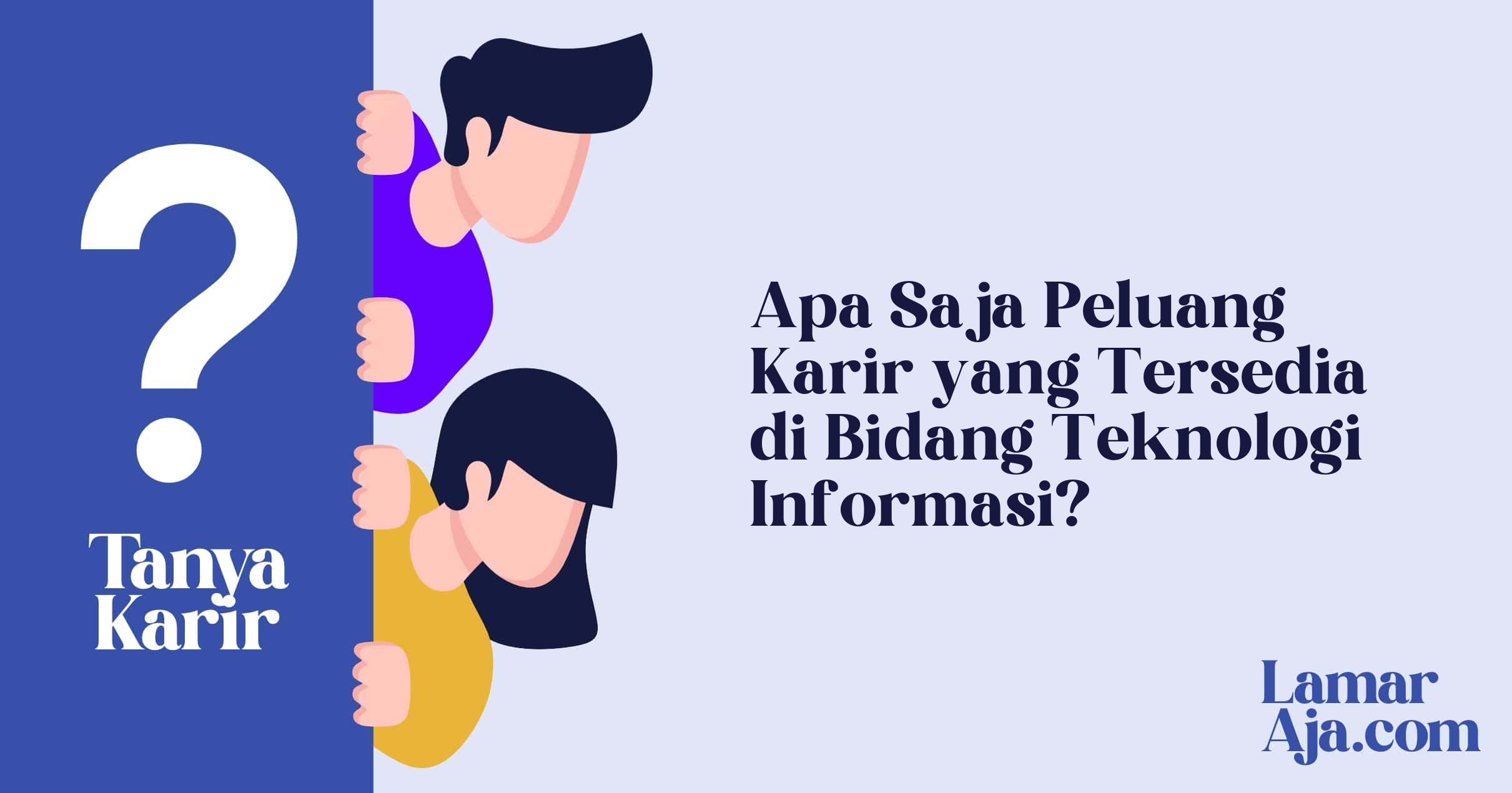 Apa Saja Peluang Karir yang Tersedia di Bidang Teknologi Informasi?